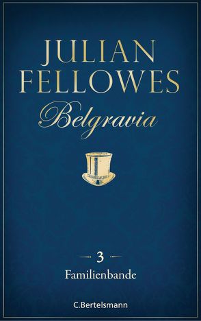 Belgravia (3) – Familienbande von Fellowes,  Julian