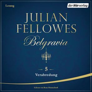 Belgravia (5) – Verabredungen von Andreas,  Maria, Fellowes,  Julian, Himmelstoss, ,  Beate