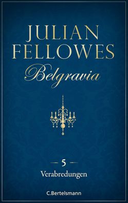 Belgravia (5) – Verabredungen von Fellowes,  Julian
