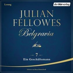 Belgravia (7) – Ein Geschäftsmann von Andreas,  Maria, Fellowes,  Julian, Himmelstoss, ,  Beate