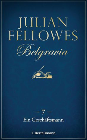 Belgravia (7) – Ein Geschäftsmann von Fellowes,  Julian