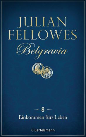 Belgravia (8) – Einkommen fürs Leben von Fellowes,  Julian