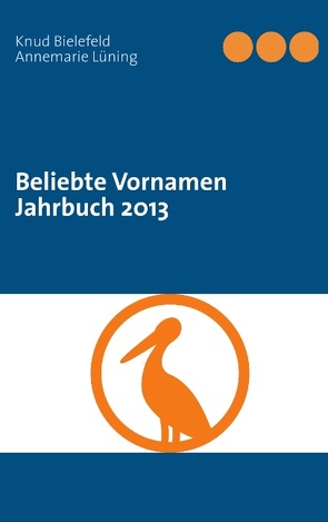 Beliebte Vornamen Jahrbuch 2013 von Bielefeld,  Knud, Lüning,  Annemarie