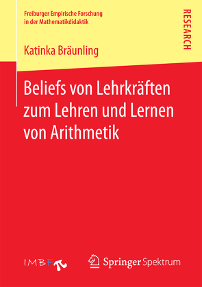 Beliefs von Lehrkräften zum Lehren und Lernen von Arithmetik von Bräunling,  Katinka