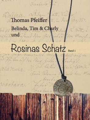Belinda, Tim und Charlie und Rosinas Schatz von Pfeiffer,  Thomas