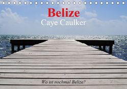 Belize. Caye Caulker. Wo ist nochmal Belize? (Tischkalender 2019 DIN A5 quer) von Stanzer,  Elisabeth
