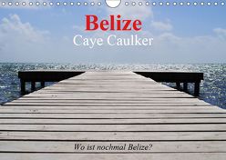 Belize. Caye Caulker. Wo ist nochmal Belize? (Wandkalender 2019 DIN A4 quer) von Stanzer,  Elisabeth