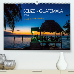 Belize – Guatemala (Premium, hochwertiger DIN A2 Wandkalender 2020, Kunstdruck in Hochglanz) von Ricardo González Photography,  Daniel