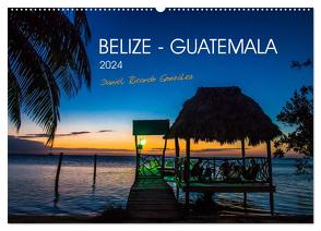 Belize – Guatemala (Wandkalender 2024 DIN A2 quer), CALVENDO Monatskalender von Ricardo González Photography,  Daniel
