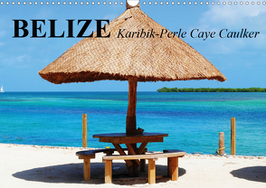 Belize. Karibik-Perle Caye Caulker (Wandkalender 2021 DIN A3 quer) von Stanzer,  Elisabeth