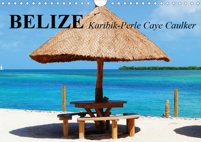 Belize. Karibik-Perle Caye Caulker (Wandkalender 2021 DIN A4 quer) von Stanzer,  Elisabeth