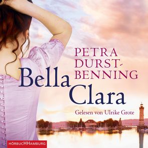 Bella Clara (Die Jahrhundertwind-Trilogie 3) von Durst-Benning,  Petra, Grote,  Ulrike