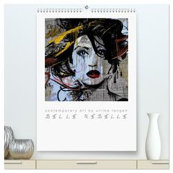 BELLE REBELLE (hochwertiger Premium Wandkalender 2024 DIN A2 hoch), Kunstdruck in Hochglanz von Langen,  Ulrike