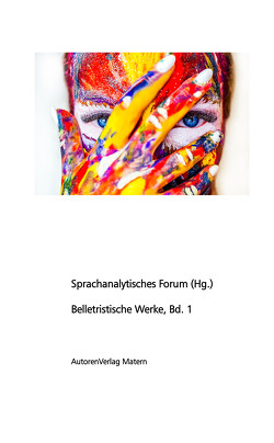 Belletristische Werke, Bd. 1 von Sprachanalytisches Forum