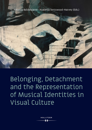 Belonging, Detachment: The Representation of Musical Identities in Visual Culture von Baldassarre,  Antonio, Teniswood-Harvey,  Arabella