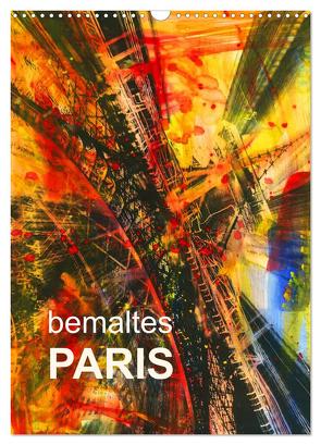 bemaltes Paris (Wandkalender 2024 DIN A3 hoch), CALVENDO Monatskalender von Sock,  Reinhard