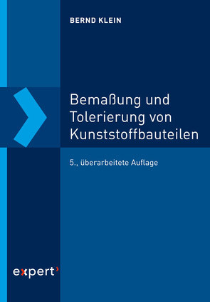 Bemaßung und Tolerierung von Kunststoffbauteilen von Klein,  Bernd