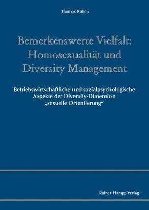 Bemerkenswerte Vielfalt: Homosexualität und Diversity Management von Köllen,  Thomas