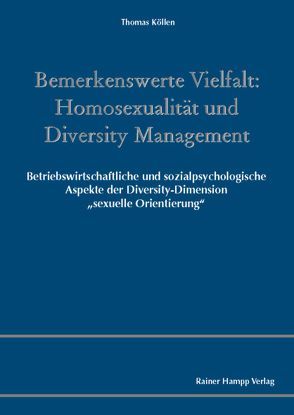 Bemerkenswerte Vielfalt: Homosexualität und Diversity Management von Köllen,  Thomas