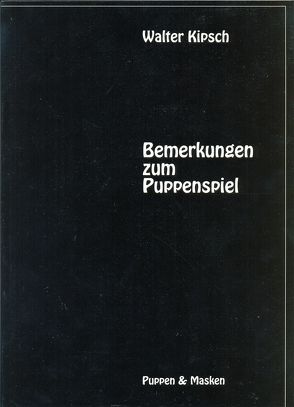 Bemerkungen zum Puppenspiel von Firsching,  Karl H, Kipsch,  Walter