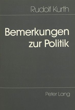 Bemerkungen zur Politik von Kurth,  Rudolf