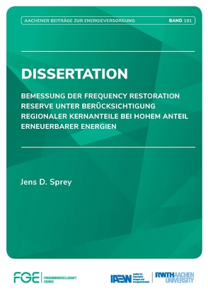 Bemessung der Frequency Restoration Reserve unter Berücksichtigung regionaler Kernanteile bei hohem Anteil erneuerbarer Energien von Moser,  Albert, Sprey,  Jens