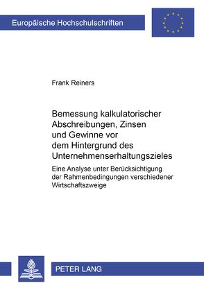 Bemessung kalkulatorischer Abschreibungen, Zinsen und Gewinne vor dem Hintergrund des Unternehmenserhaltungszieles von Reiners,  Frank