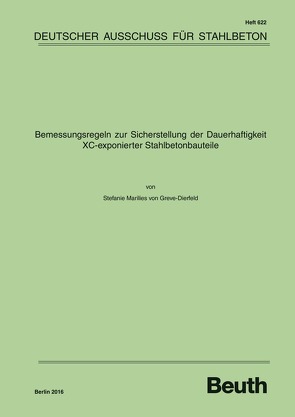 Bemessungsregeln zur Sicherstellung der Dauerhaftigkeit XC-exponierter Stahlbetonbauteile von von Greve-Dierfeld,  Stefanie Marilies