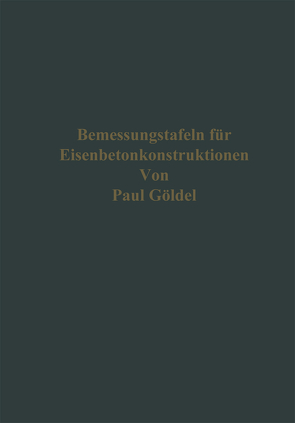 Bemessungstafeln für Eisenbetonkonstruktionen von Göldel,  Paul