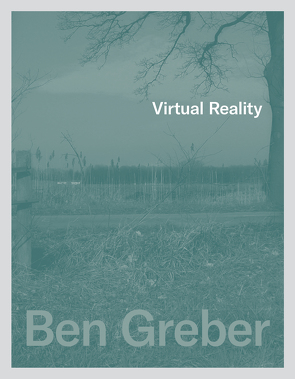 Ben Greber – Virtual Reality von Greber,  Ben, Lütkemeyer,  Marcus, Schönenberg,  Erik, Seiser,  Anna Lena, Stecker,  Raimund, Steinweg,  Marcus