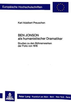 Ben Jonson als humanistischer Dramatiker von Preuschen,  Karl Adalbert