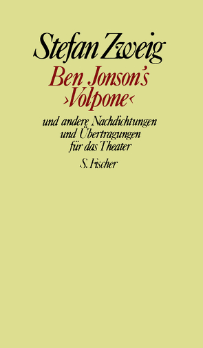 Ben Jonson’s »Volpone« und andere Nachdichtungen und Übertragungen für das Theater von Beck,  Knut, Zweig,  Stefan