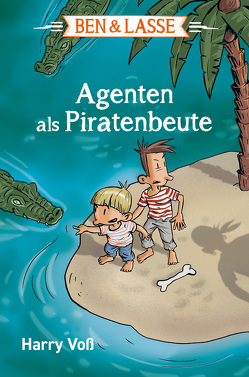 Ben & Lasse – Agenten als Piratenbeute von Voß,  Harry