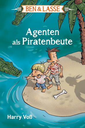Ben & Lasse – Agenten als Piratenbeute von Voß,  Harry