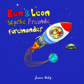 Ben & Leon – starke Freunde füreinander von Beckmann,  Ben, Dreyer,  Sabine, Hotz,  Jason