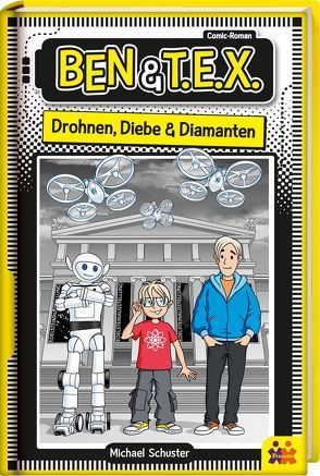 Ben & T.E.X. – Drohnen, Diebe & Diamanten von Schuster,  Michael