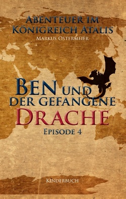 Ben und der gefangene Drache von Ostermeier,  Markus