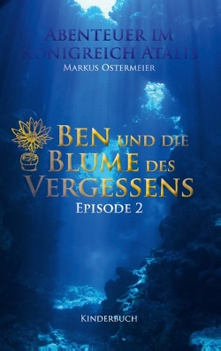 Ben und die Blume des Vergessens von Ostermeier,  Markus