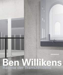 Ben Willikens · Räume der Transzendenz von Grasskamp,  Walter, Lenssen,  Jürgen, Schwebel,  Horst