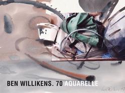 Ben Willikens. 70 Aquarelle von Gundel,  Marc, Wyss,  Beat