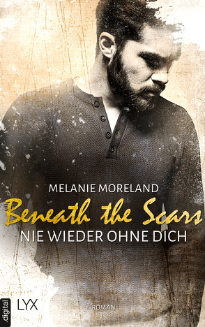 Beneath the Scars – Nie wieder ohne dich von Heckmann,  Andreas, Moreland,  Melanie