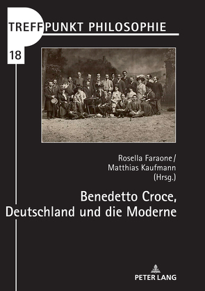 Benedetto Croce, Deutschland und die Moderne von Faraone,  Rosa, Kaufmann,  Matthias