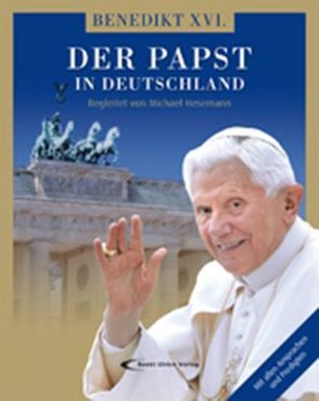 Benedikt XVI. Der Papst in Deutschland von Hesemann,  Michael