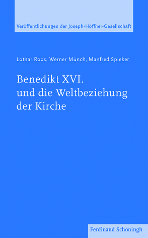 Benedikt XVI. und die Weltbeziehung der Kirche von Münch,  Werner, Roos,  Lothar, Spieker,  Manfred