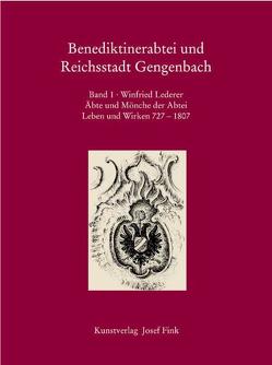 Benediktinerabtei und Reichsstadt Gengenbach / Äbte und Mönche der Abtei, Leben und Wirken 727-1807 von Lederer,  Winfried