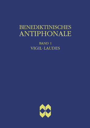 Benediktinisches Antiphonale, Band I – Vigil, Laudes von Erbacher,  Rhabanus, Hofer,  Roman, Joppich,  Godehard