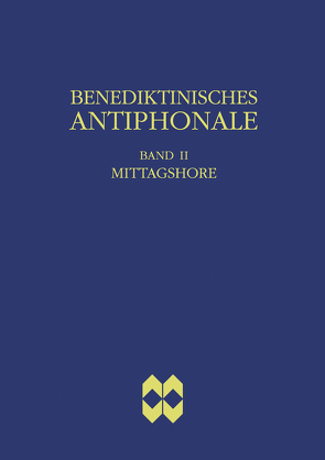 Benediktinisches Antiphonale, Band II – Mittagshore von Erbacher,  Rhabanus, Hofer,  Roman, Joppich,  Godehard