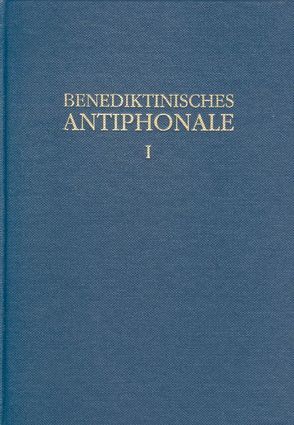 Benediktinisches Antiphonale I-III / Benediktinisches Antiphonale Band I von Erbacher,  Rhabanus, Hofer,  Roman, Joppich,  Godehard