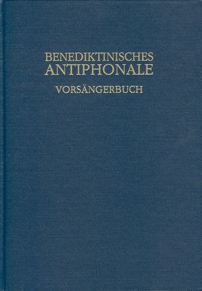 Benediktinisches Antiphonale von Erbacher,  Rhabanus, Hofer,  Roman, Joppich,  Godehard
