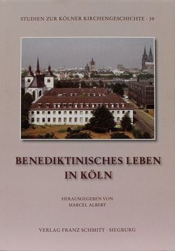 Benediktinisches Leben in Köln von Albert,  Marcel
